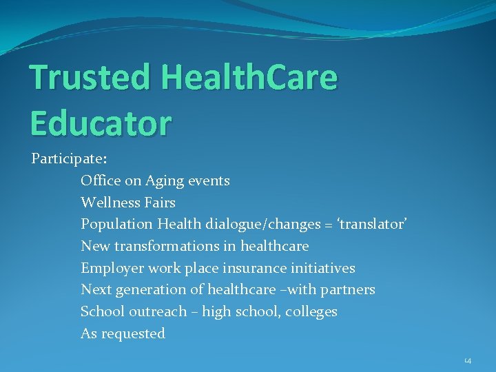 Trusted Health. Care Educator Participate: Office on Aging events Wellness Fairs Population Health dialogue/changes