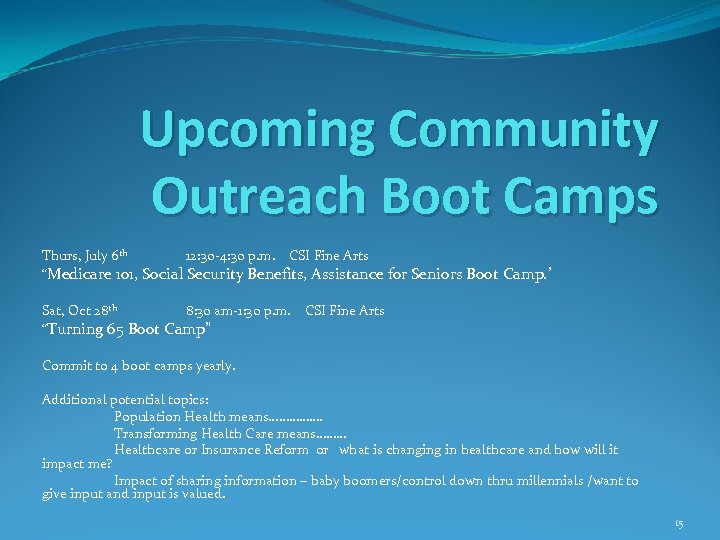 Upcoming Community Outreach Boot Camps Thurs, July 6 th 12: 30 -4: 30 p.