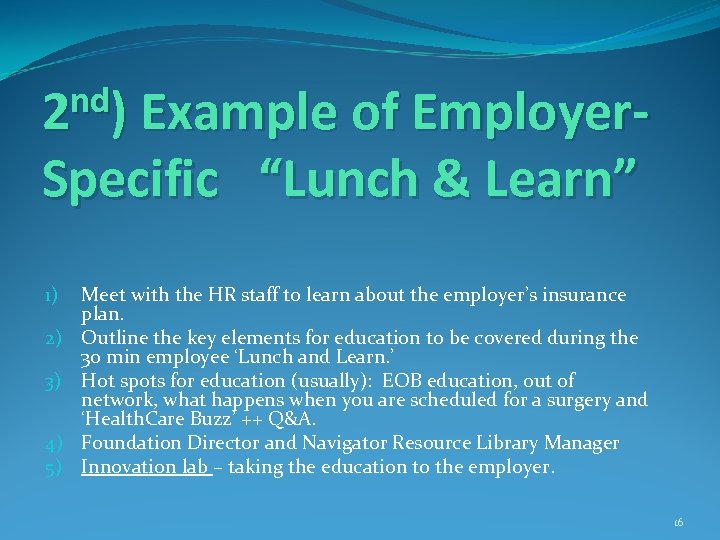 nd) Example of Employer 2 Specific “Lunch & Learn” 1) 2) 3) 4) 5)