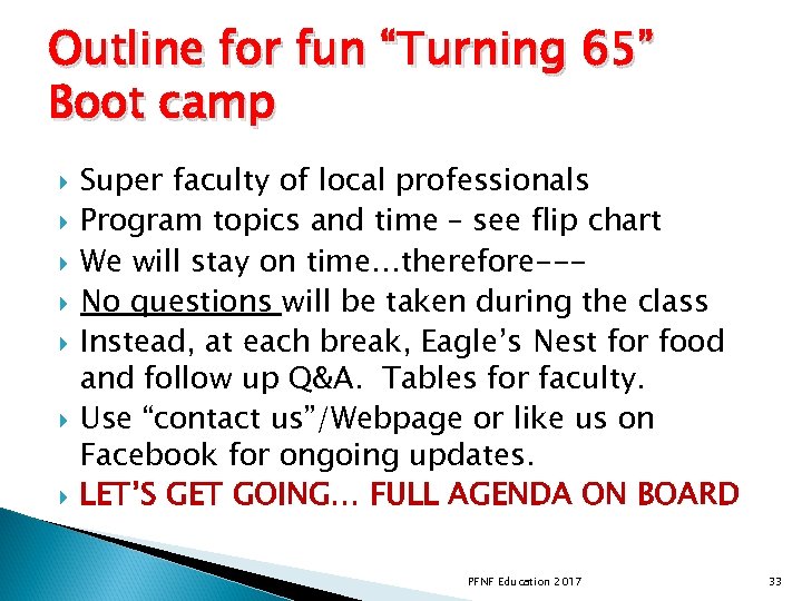 Outline for fun “Turning 65” Boot camp Super faculty of local professionals Program topics