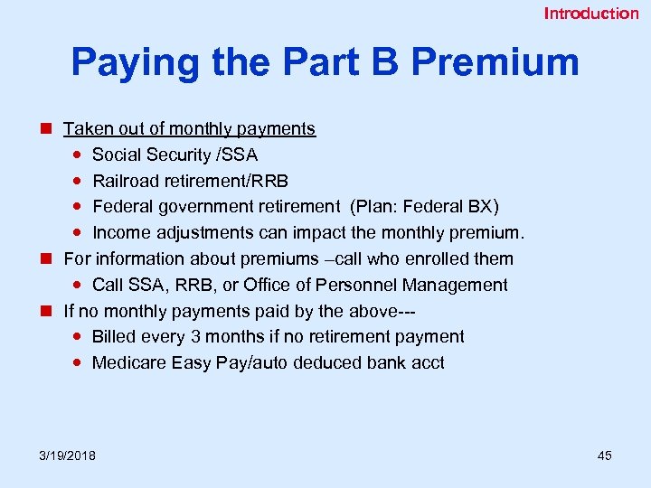 Introduction Paying the Part B Premium n Taken out of monthly payments Social Security