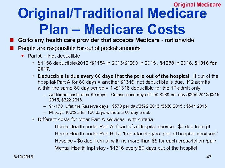 Original Medicare Original/Traditional Medicare Plan – Medicare Costs n Go to any health care