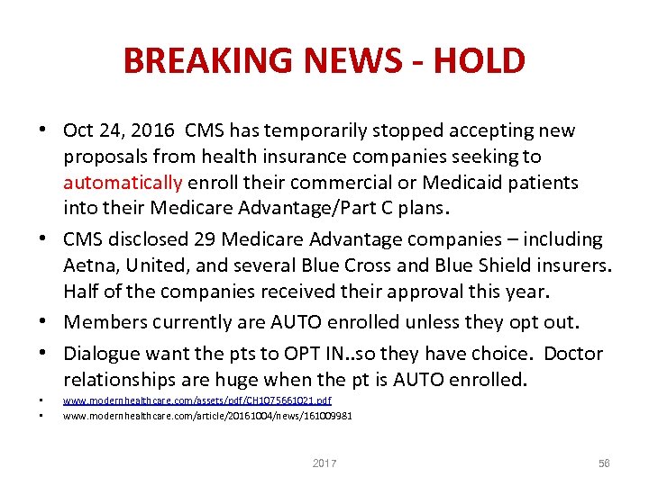 BREAKING NEWS - HOLD • Oct 24, 2016 CMS has temporarily stopped accepting new