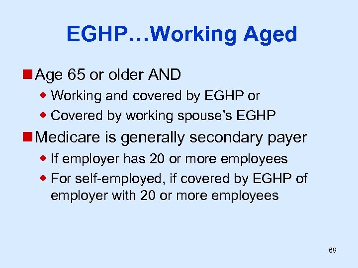 EGHP…Working Aged n Age 65 or older AND Working and covered by EGHP or