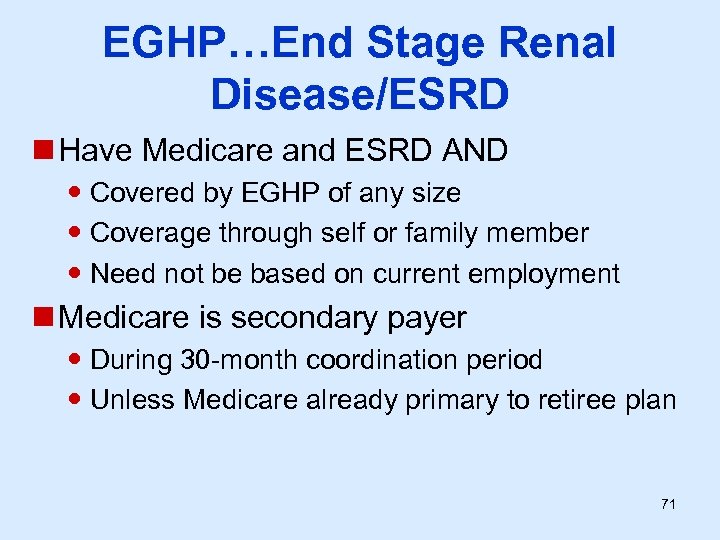 EGHP…End Stage Renal Disease/ESRD n Have Medicare and ESRD AND Covered by EGHP of