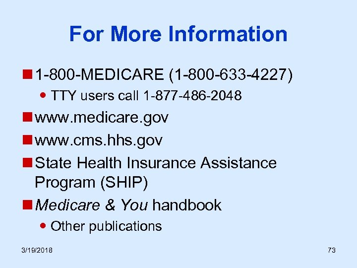 For More Information n 1 -800 -MEDICARE (1 -800 -633 -4227) TTY users call