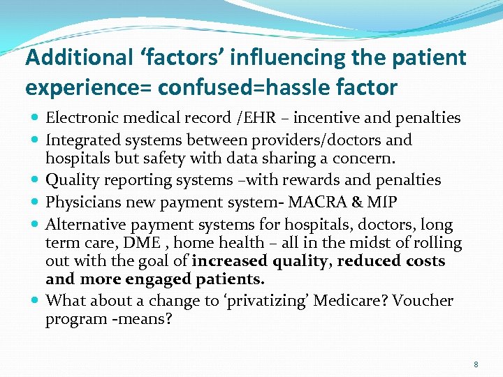 Additional ‘factors’ influencing the patient experience= confused=hassle factor Electronic medical record /EHR – incentive