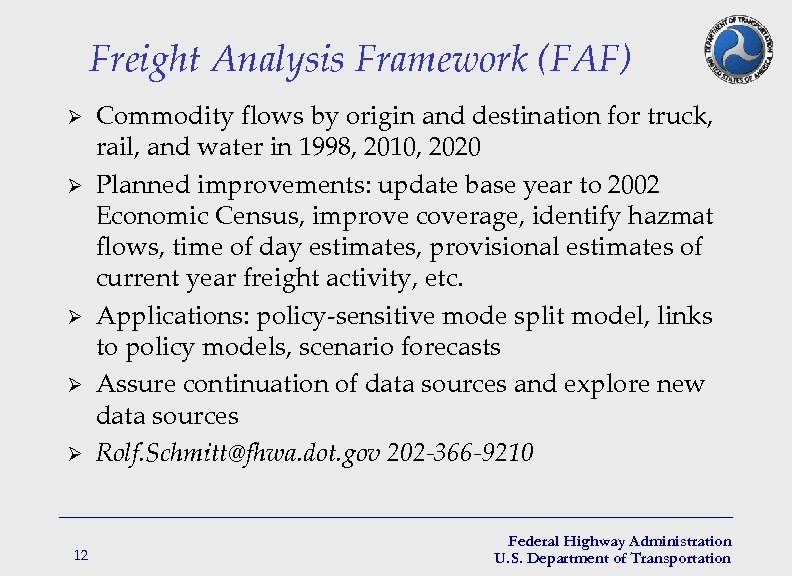 Freight Analysis Framework (FAF) Ø Ø Ø 12 Commodity flows by origin and destination