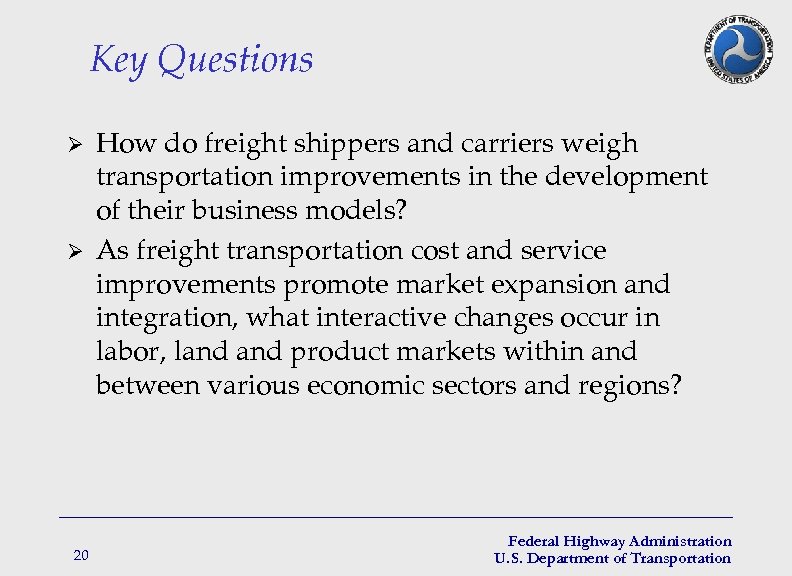 Key Questions Ø Ø 20 How do freight shippers and carriers weigh transportation improvements