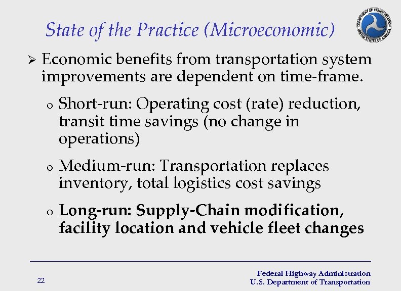 State of the Practice (Microeconomic) Ø Economic benefits from transportation system improvements are dependent