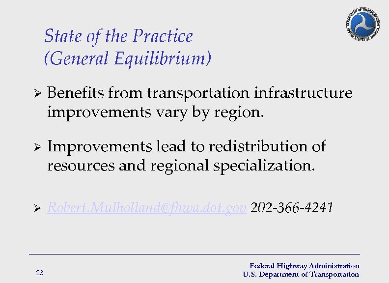 State of the Practice (General Equilibrium) Ø Benefits from transportation infrastructure improvements vary by