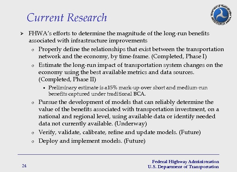 Current Research Ø FHWA’s efforts to determine the magnitude of the long-run benefits associated