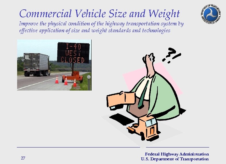 Commercial Vehicle Size and Weight Improve the physical condition of the highway transportation system