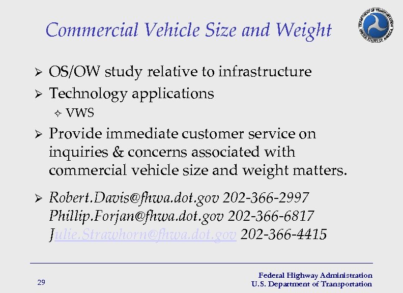 Commercial Vehicle Size and Weight Ø Ø OS/OW study relative to infrastructure Technology applications