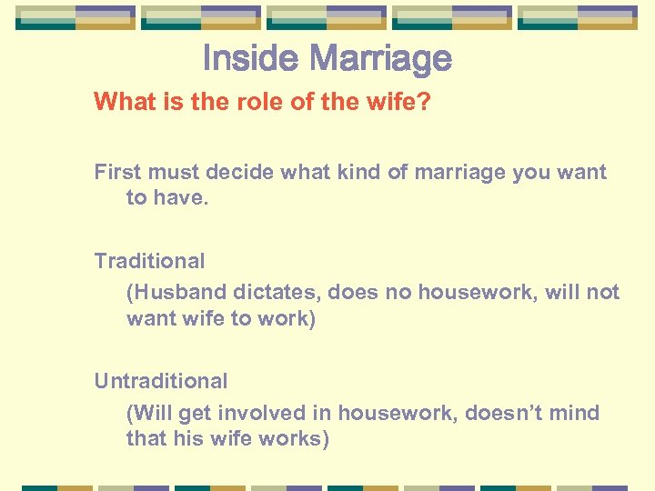 Inside Marriage What is the role of the wife? First must decide what kind