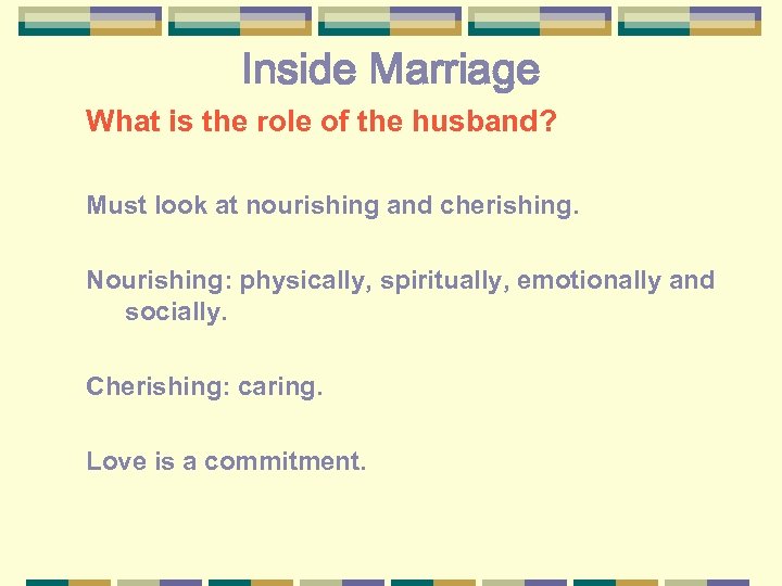 Inside Marriage What is the role of the husband? Must look at nourishing and