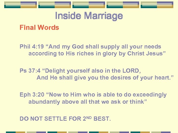 Inside Marriage Final Words Phil 4: 19 “And my God shall supply all your