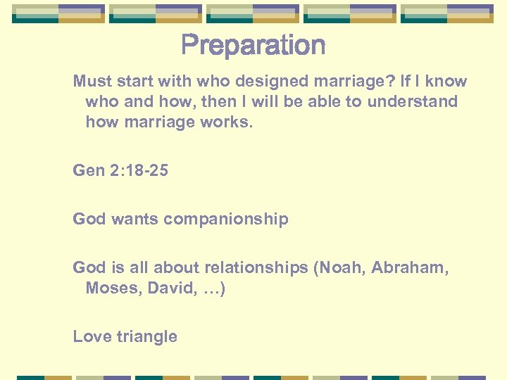 Preparation Must start with who designed marriage? If I know who and how, then