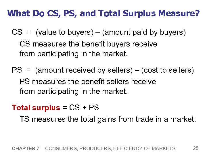 What Do CS, PS, and Total Surplus Measure? CS = (value to buyers) –