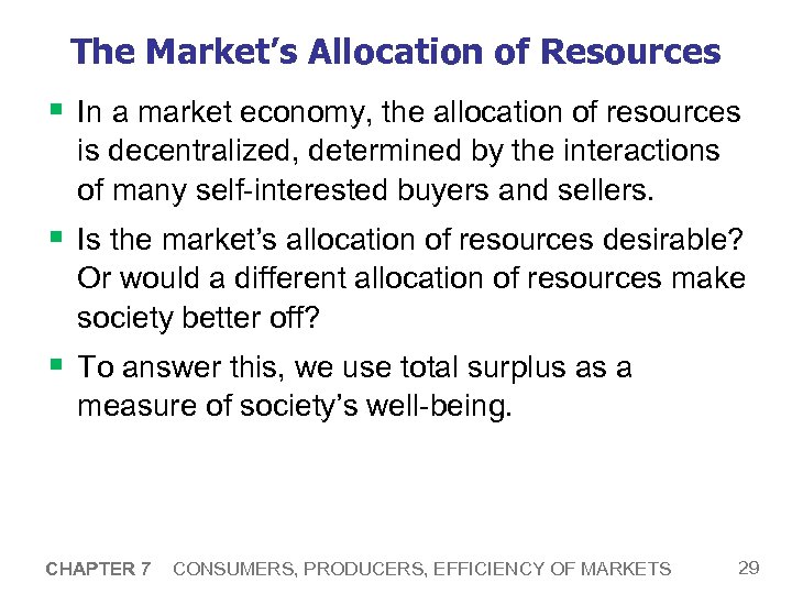 The Market’s Allocation of Resources § In a market economy, the allocation of resources