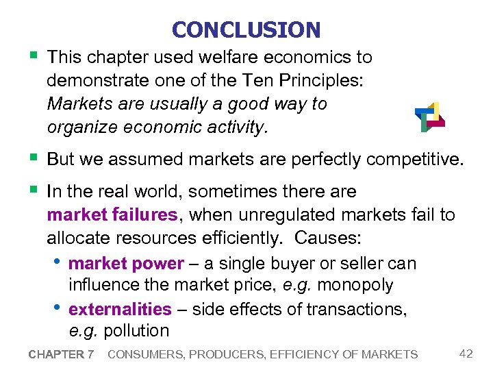 CONCLUSION § This chapter used welfare economics to demonstrate one of the Ten Principles: