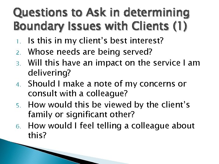 Questions to Ask in determining Boundary Issues with Clients (1) 1. 2. 3. 4.