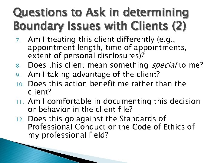 Questions to Ask in determining Boundary Issues with Clients (2) 7. 8. 9. 10.