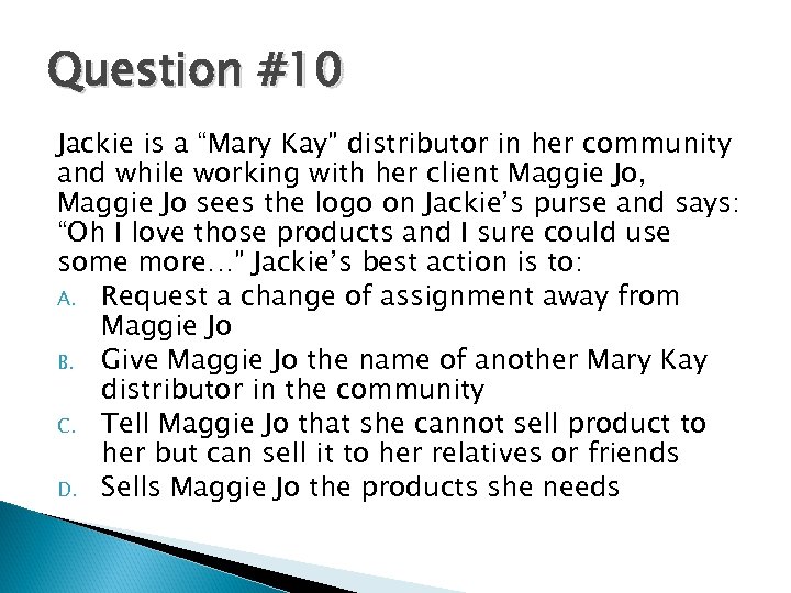 Question #10 Jackie is a “Mary Kay” distributor in her community and while working