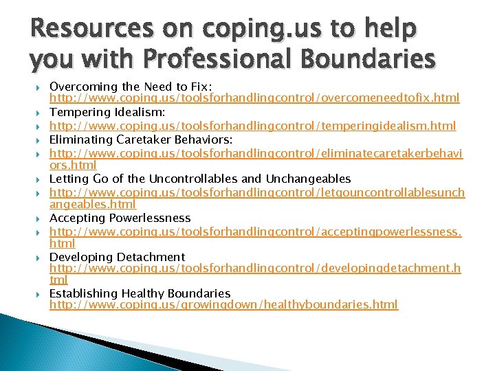 Resources on coping. us to help you with Professional Boundaries Overcoming the Need to