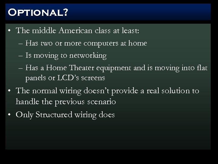 Optional? • The middle American class at least: – Has two or more computers