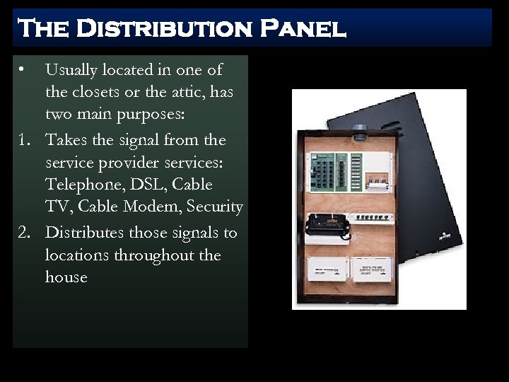 The Distribution Panel • Usually located in one of the closets or the attic,