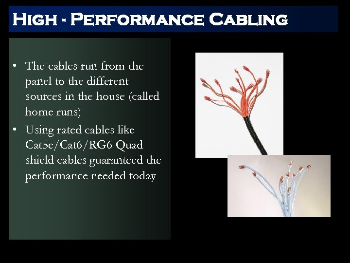 High - Performance Cabling • The cables run from the panel to the different