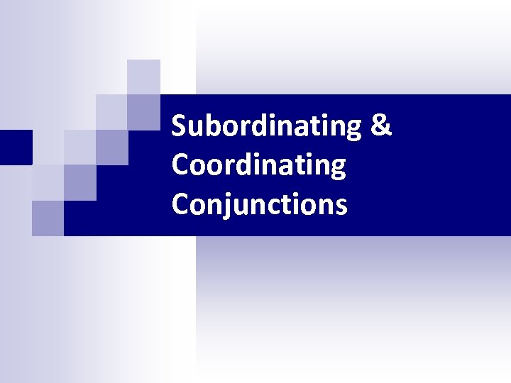 Subordinating & Coordinating Conjunctions 