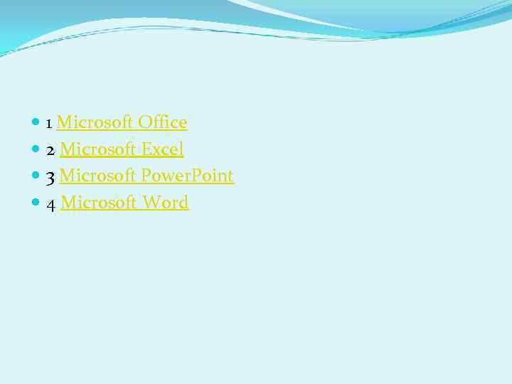  1 Microsoft Office 2 Microsoft Excel 3 Microsoft Power. Point 4 Microsoft Word