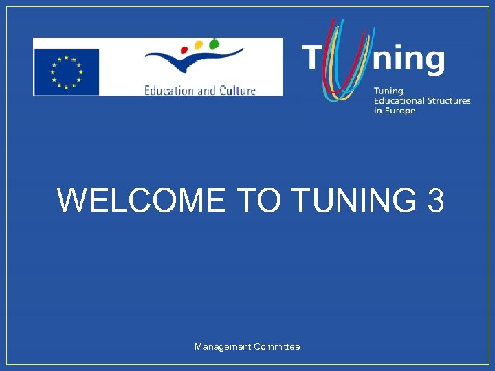 WELCOME TO TUNING 3 Management Committee 
