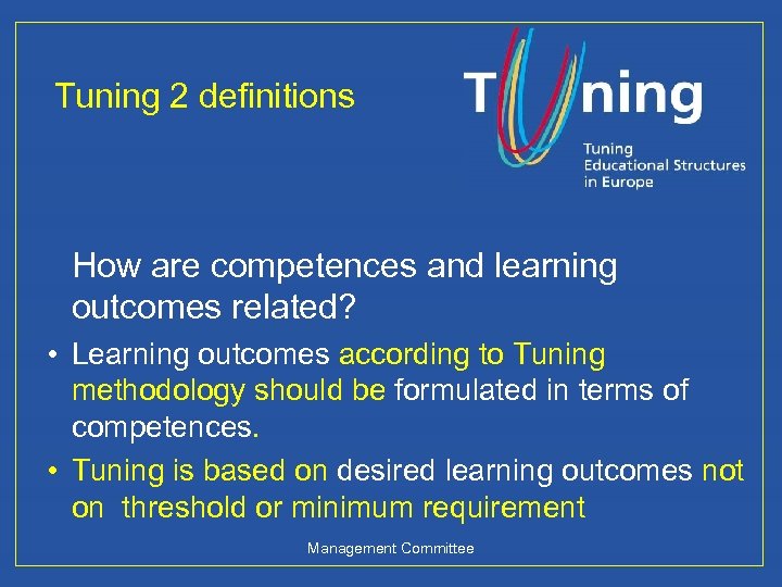 Tuning 2 definitions How are competences and learning outcomes related? • Learning outcomes according