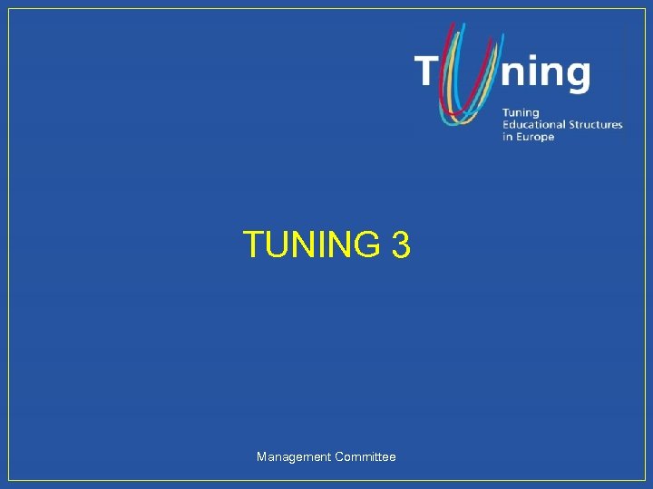 TUNING 3 Management Committee 