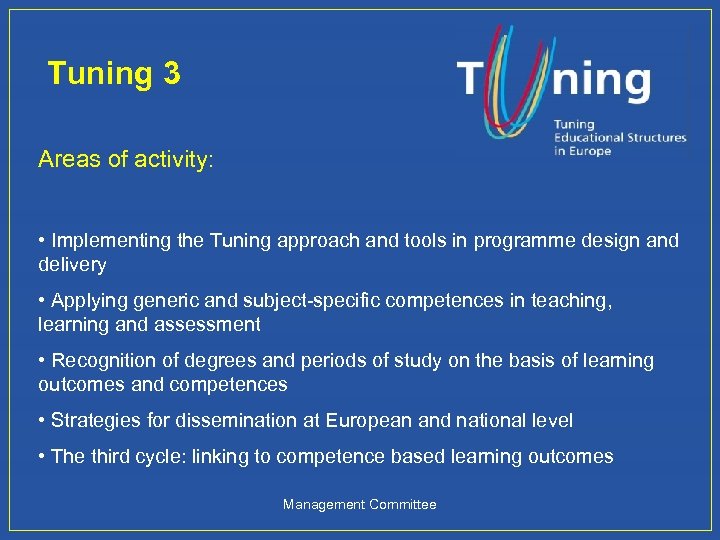 Tuning 3 Areas of activity: • Implementing the Tuning approach and tools in programme