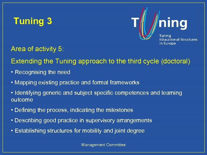 Tuning 3 Area of activity 5: Extending the Tuning approach to the third cycle