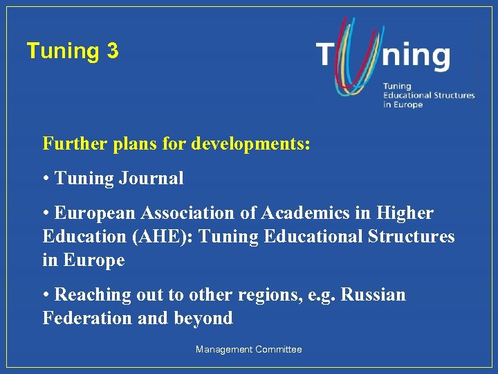 Tuning 3 Further plans for developments: • Tuning Journal • European Association of Academics