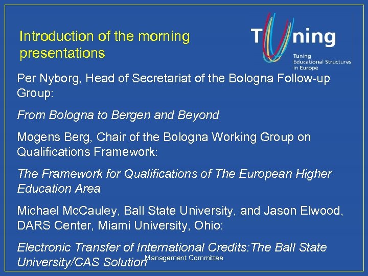 Introduction of the morning presentations Per Nyborg, Head of Secretariat of the Bologna Follow-up