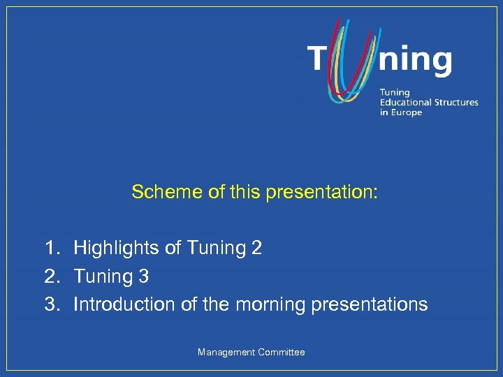 Scheme of this presentation: 1. Highlights of Tuning 2 2. Tuning 3 3. Introduction