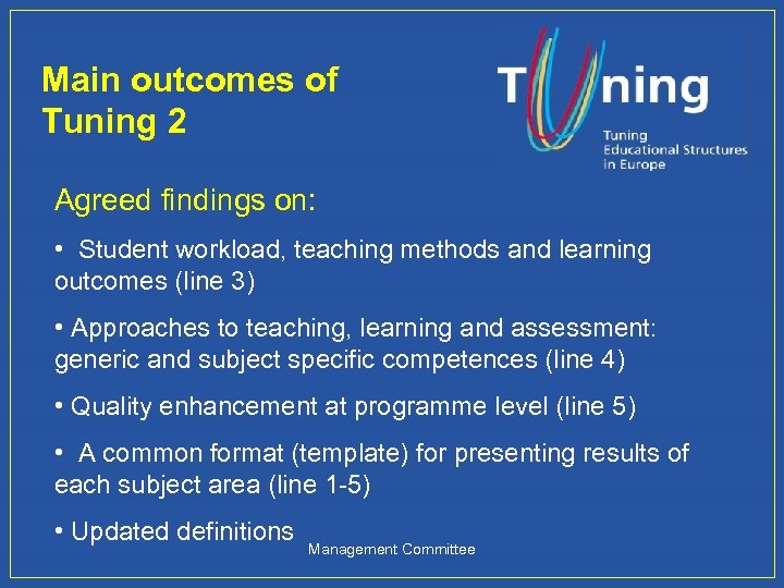 Main outcomes of Tuning 2 Agreed findings on: • Student workload, teaching methods and