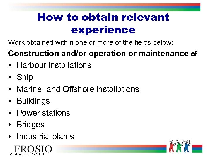 How to obtain relevant experience Work obtained within one or more of the fields