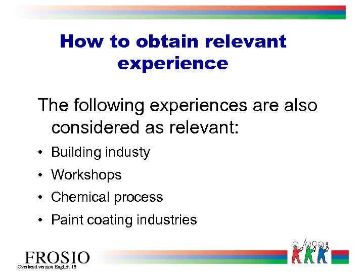 How to obtain relevant experience The following experiences are also considered as relevant: •