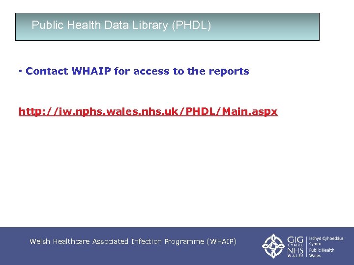 Public Health Data Library (PHDL) • Contact WHAIP for access to the reports http: