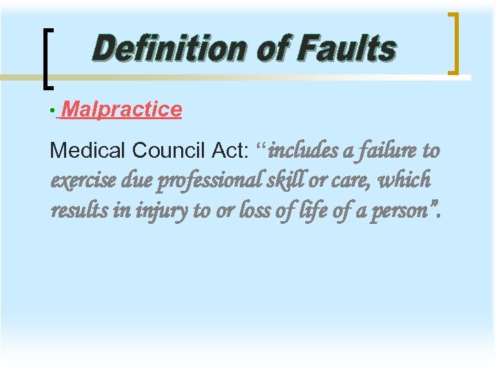  • Malpractice Medical Council Act: “includes a failure to exercise due professional skill