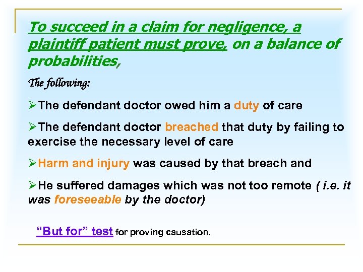 To succeed in a claim for negligence, a plaintiff patient must prove, on a