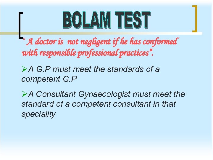 “ A doctor is not negligent if he has conformed with responsible professional practices”.