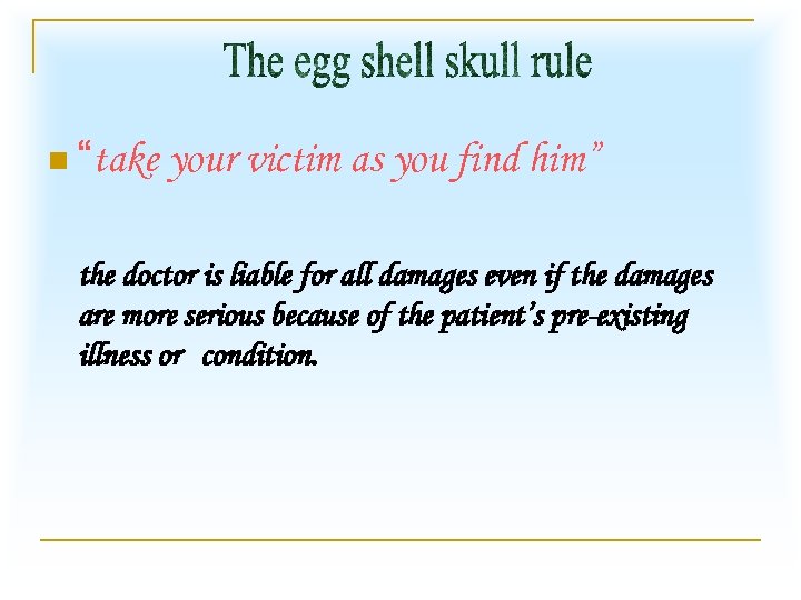 n “take your victim as you find him” the doctor is liable for all